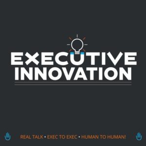 Executive Innovation Podcast Cover